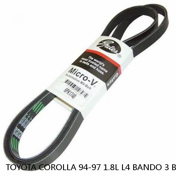 TOYOTA COROLLA 94-97 1.8L L4 BANDO 3 BELTS KIT W.PUMP & P.ST/ ALTER & W.PU / A.C
